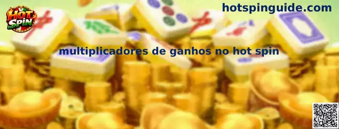 Multiplicadores de ganhos no hot spin