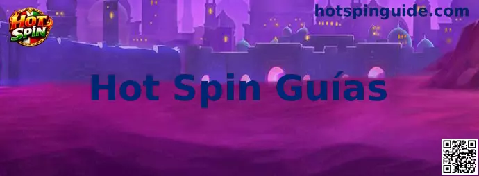 Hot Spin Guías