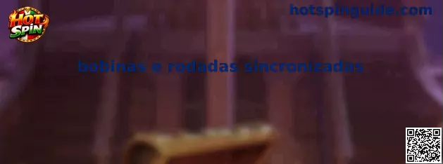 Bobinas e rodadas sincronizadas
