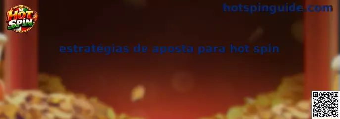 Estrategias de Apuesta para Hot Spin