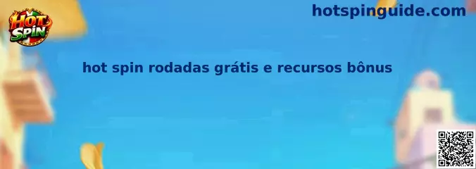 Hot Spin Rodadas Grátis e Recursos Bônus
