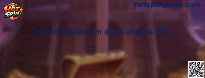 Guía integral de autenticação em duas etapas 2fa en Hot Spin y rummy lotus